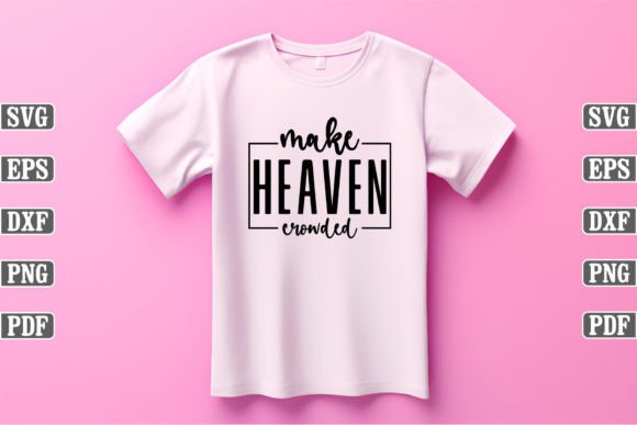 Crafting Content with Heaven Crowded Graphics & T-Shirt Designs