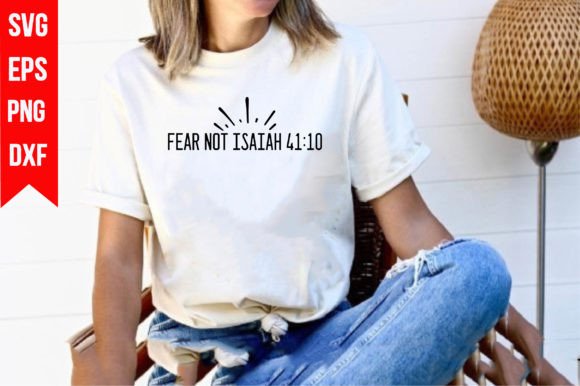Fear Not Isaiah 41:10 Graphics for T-Shirt Designs & Beyond