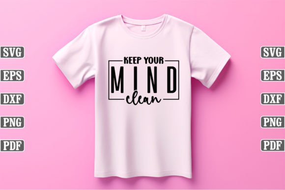Keep Your Mind Clean SVG for T-Shirt Graphics & Craft Designs